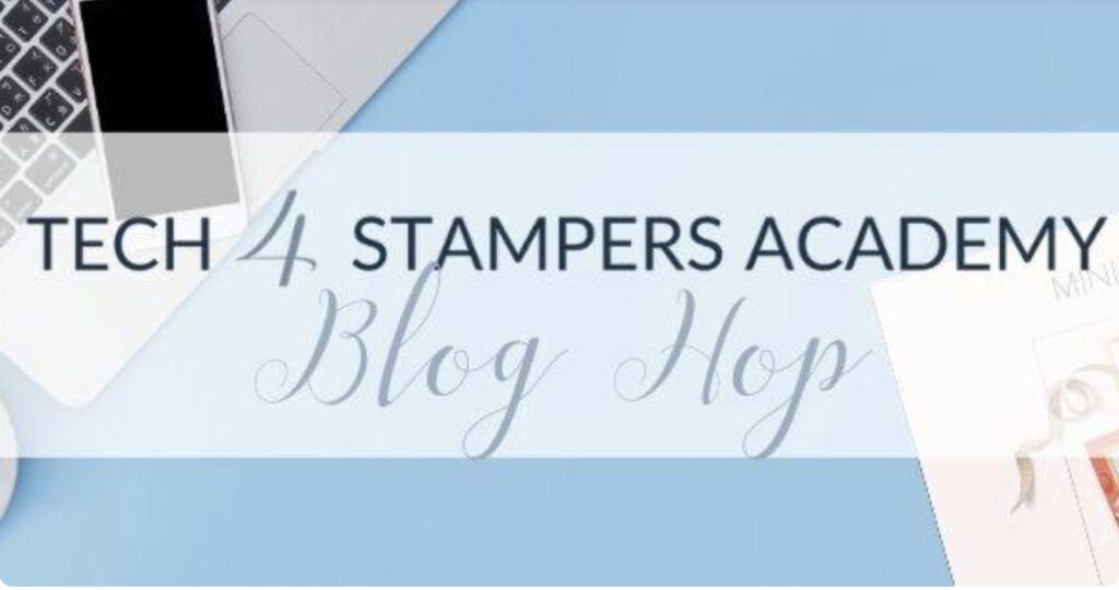 Tech 4 Stampers Academy blog hop banner
